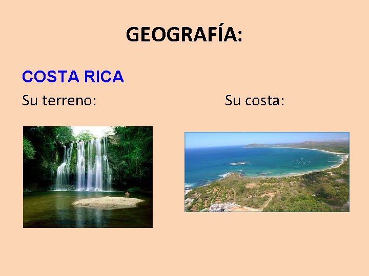 GEOGRAFÍA: COSTA RICA Su terreno: Su costa: 