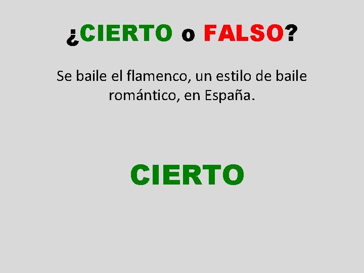 ¿CIERTO o FALSO? Se baile el flamenco, un estilo de baile romántico, en España.