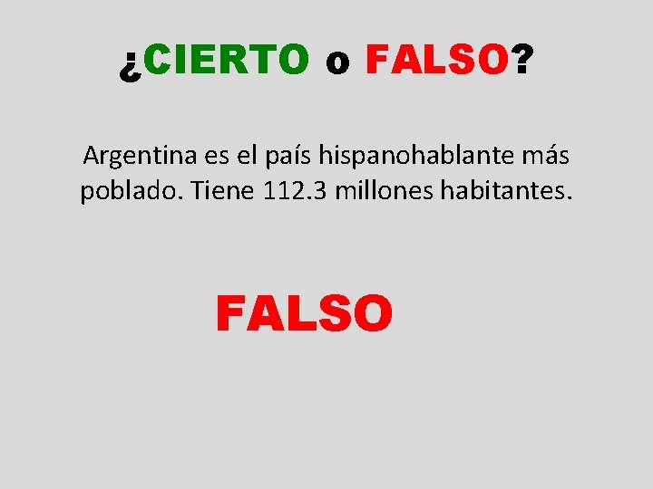 ¿CIERTO o FALSO? Argentina es el país hispanohablante más poblado. Tiene 112. 3 millones