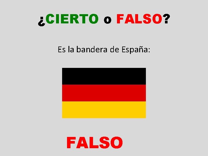 ¿CIERTO o FALSO? Es la bandera de España: FALSO 