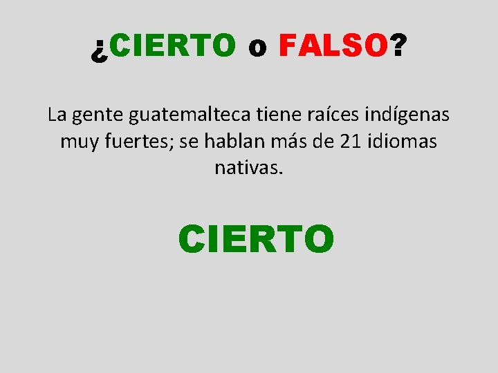 ¿CIERTO o FALSO? La gente guatemalteca tiene raíces indígenas muy fuertes; se hablan más