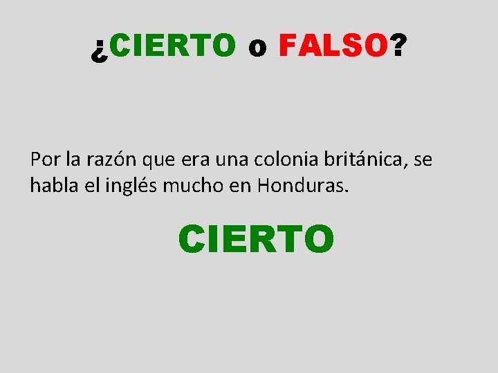 ¿CIERTO o FALSO? Por la razón que era una colonia británica, se habla el