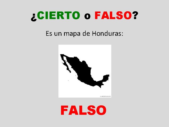¿CIERTO o FALSO? Es un mapa de Honduras: FALSO 
