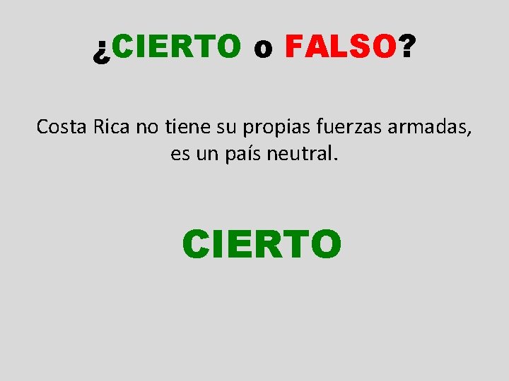 ¿CIERTO o FALSO? Costa Rica no tiene su propias fuerzas armadas, es un país