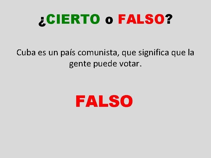 ¿CIERTO o FALSO? Cuba es un país comunista, que significa que la gente puede