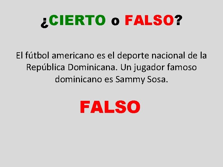 ¿CIERTO o FALSO? El fútbol americano es el deporte nacional de la República Dominicana.