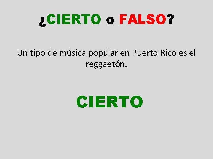 ¿CIERTO o FALSO? Un tipo de música popular en Puerto Rico es el reggaetón.