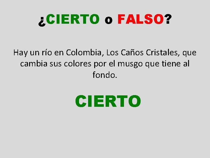 ¿CIERTO o FALSO? Hay un río en Colombia, Los Caños Cristales, que cambia sus