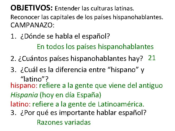 OBJETIVOS: Entender las culturas latinas. Reconocer las capitales de los países hispanohablantes. CAMPANAZO: 1.