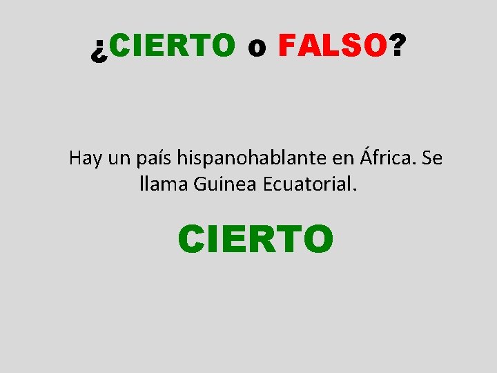 ¿CIERTO o FALSO? Hay un país hispanohablante en África. Se llama Guinea Ecuatorial. CIERTO