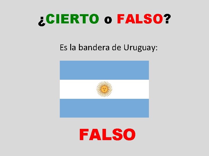 ¿CIERTO o FALSO? Es la bandera de Uruguay: FALSO 