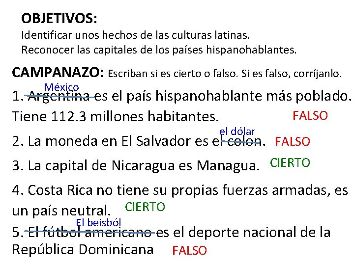 OBJETIVOS: Identificar unos hechos de las culturas latinas. Reconocer las capitales de los países