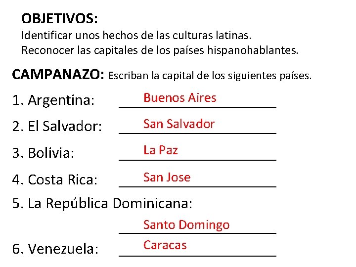 OBJETIVOS: Identificar unos hechos de las culturas latinas. Reconocer las capitales de los países