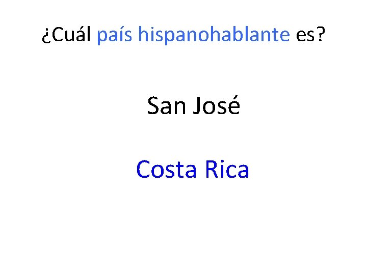 ¿Cuál país hispanohablante es? San José Costa Rica 