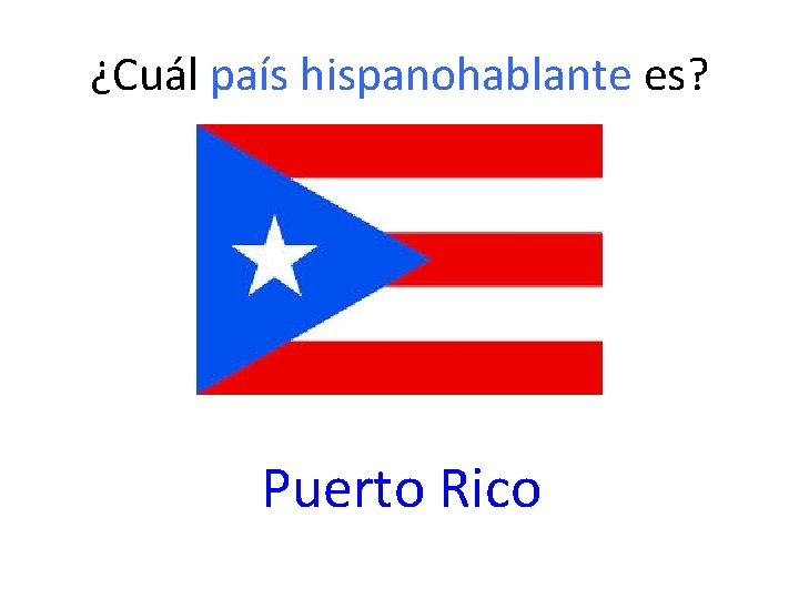 ¿Cuál país hispanohablante es? Puerto Rico 