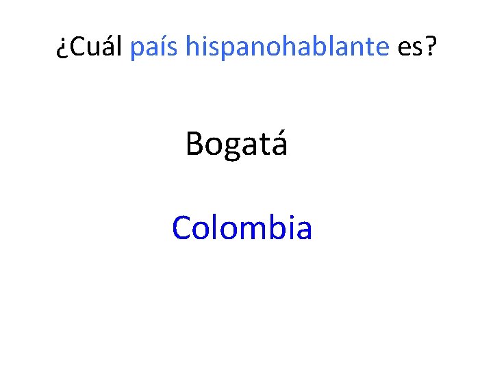 ¿Cuál país hispanohablante es? Bogatá Colombia 