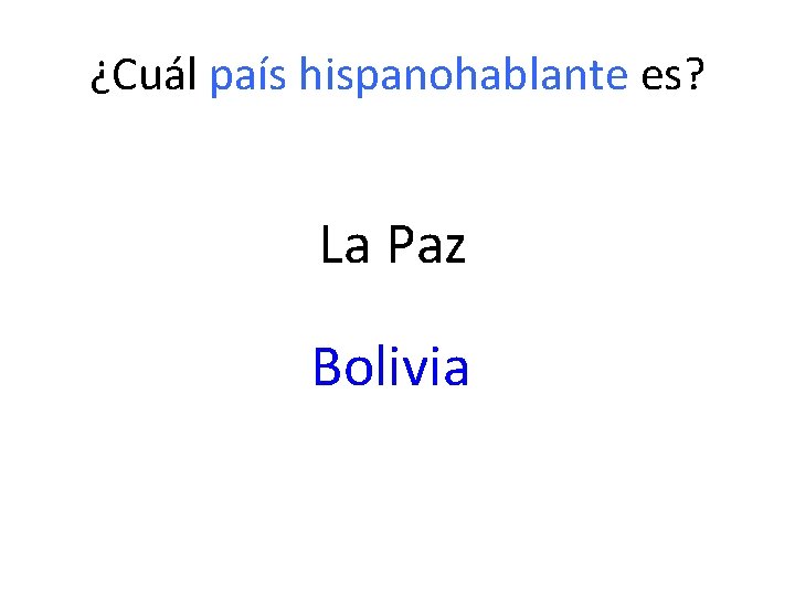 ¿Cuál país hispanohablante es? La Paz Bolivia 