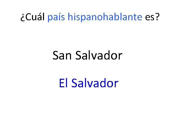 ¿Cuál país hispanohablante es? San Salvador El Salvador 