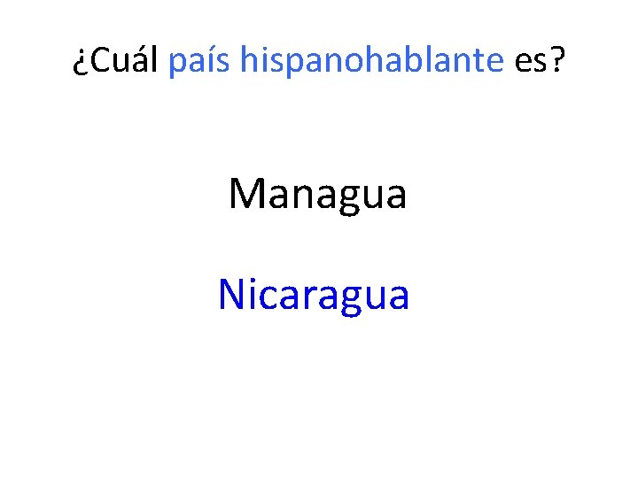 ¿Cuál país hispanohablante es? Managua Nicaragua 