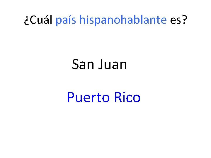 ¿Cuál país hispanohablante es? San Juan Puerto Rico 