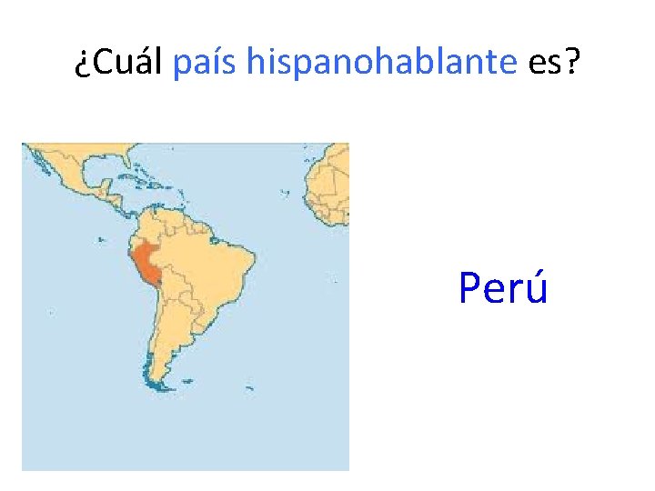 ¿Cuál país hispanohablante es? Perú 