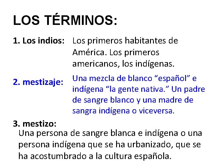 LOS TÉRMINOS: 1. Los indios: Los primeros habitantes de América. Los primeros americanos, los