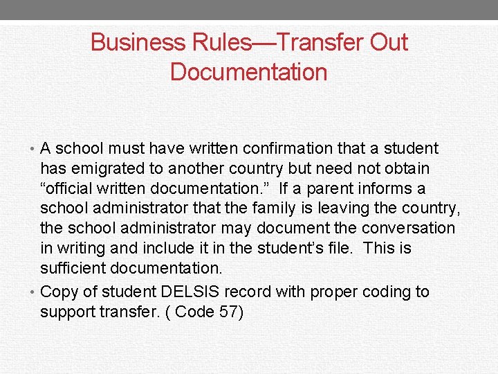 Business Rules—Transfer Out Documentation • A school must have written confirmation that a student