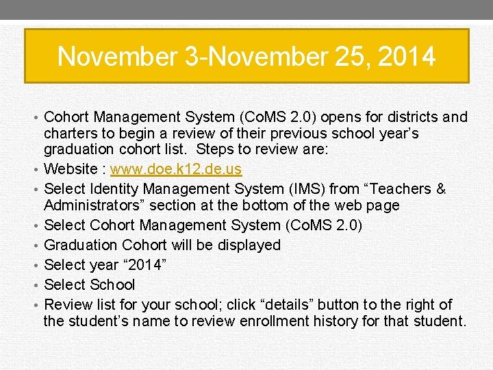 November 3 -November 25, 2014 • Cohort Management System (Co. MS 2. 0) opens