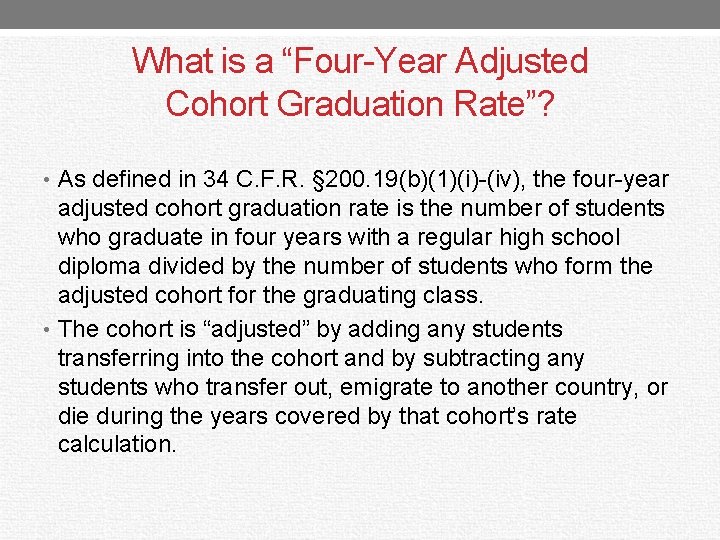 What is a “Four-Year Adjusted Cohort Graduation Rate”? • As defined in 34 C.