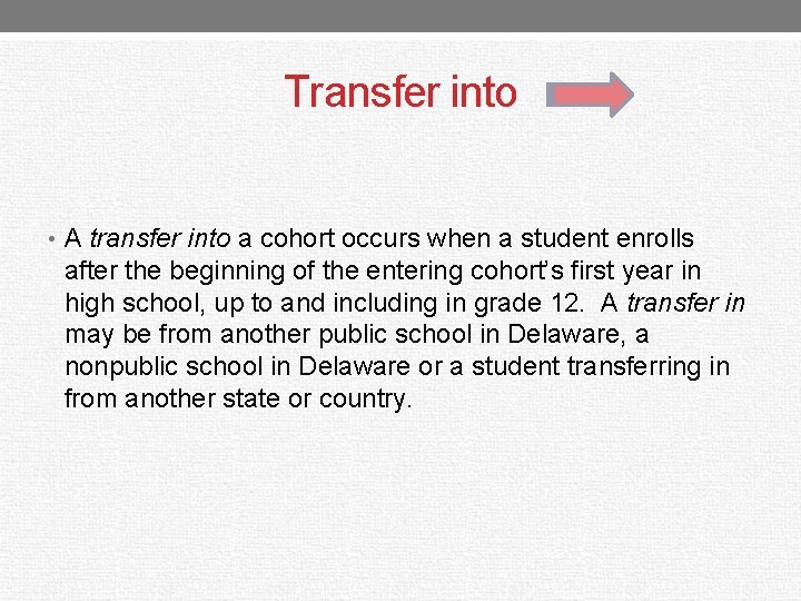 Transfer into • A transfer into a cohort occurs when a student enrolls after