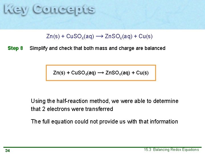 Zn(s) + Cu. SO 4(aq) → Zn. SO 4(aq) + Cu(s) Step 8 Simplify