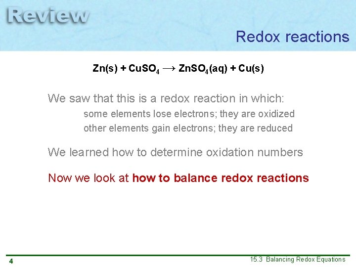 Redox reactions Zn(s) + Cu. SO 4 → Zn. SO 4(aq) + Cu(s) We