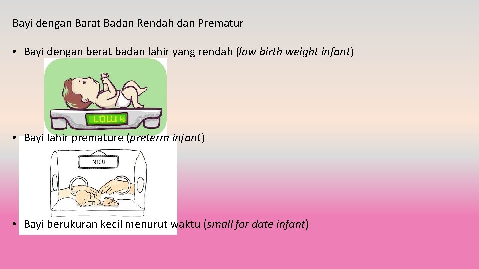 Bayi dengan Barat Badan Rendah dan Prematur • Bayi dengan berat badan lahir yang