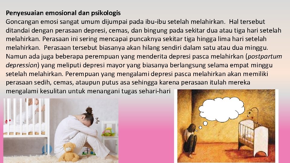 Penyesuaian emosional dan psikologis Goncangan emosi sangat umum dijumpai pada ibu-ibu setelah melahirkan. Hal