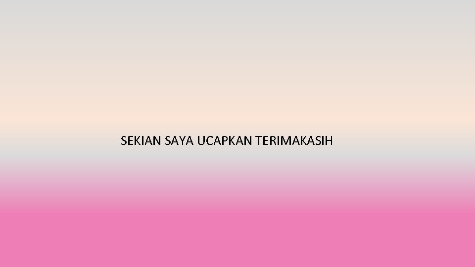 SEKIAN SAYA UCAPKAN TERIMAKASIH 