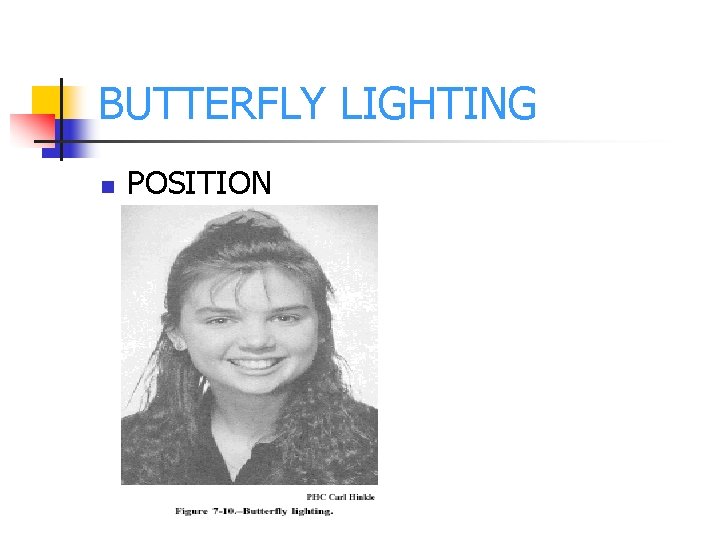 BUTTERFLY LIGHTING n POSITION 