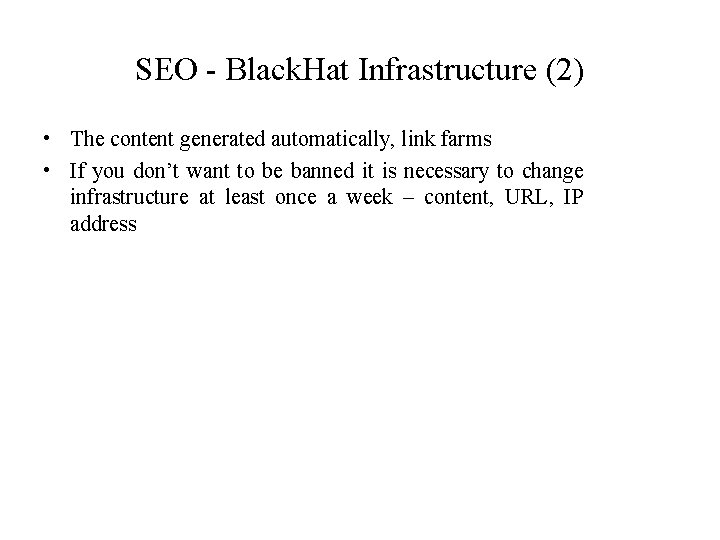 SEO - Black. Hat Infrastructure (2) • The content generated automatically, link farms •