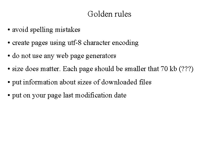 Golden rules • avoid spelling mistakes • create pages using utf-8 character encoding •