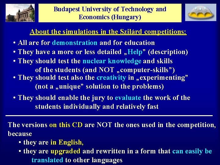 Budapest University of Technology and Economics (Hungary) About the simulations in the Szilárd competitions: