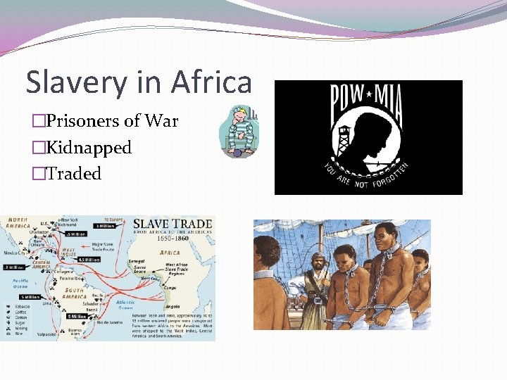 Slavery in Africa �Prisoners of War �Kidnapped �Traded 