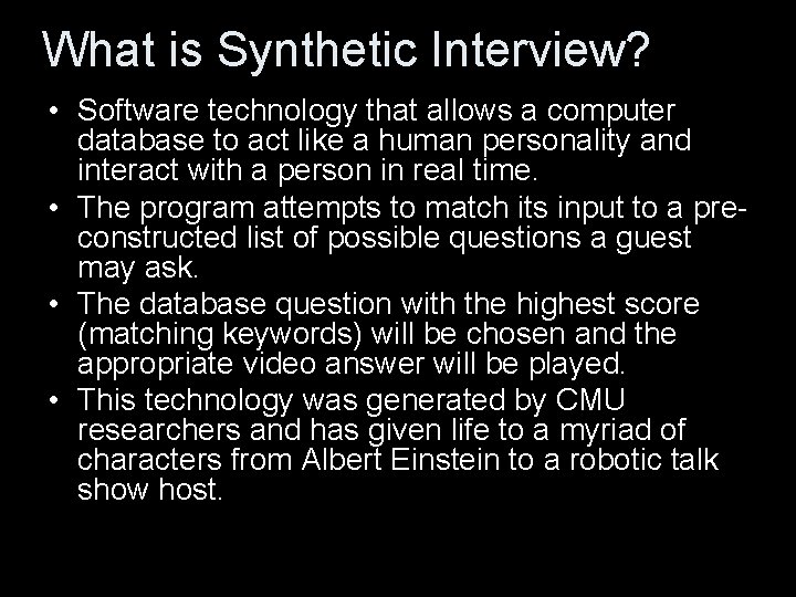 What is Synthetic Interview? • Software technology that allows a computer database to act