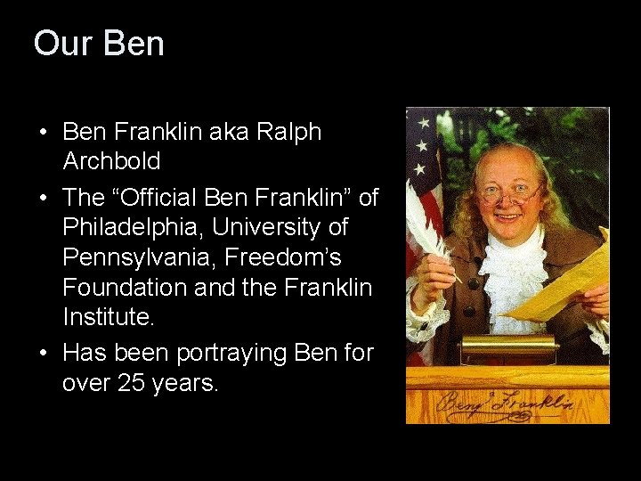 Our Ben • Ben Franklin aka Ralph Archbold • The “Official Ben Franklin” of
