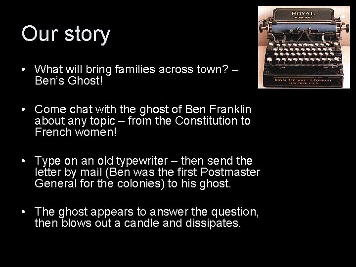 Our story • What will bring families across town? – Ben’s Ghost! • Come