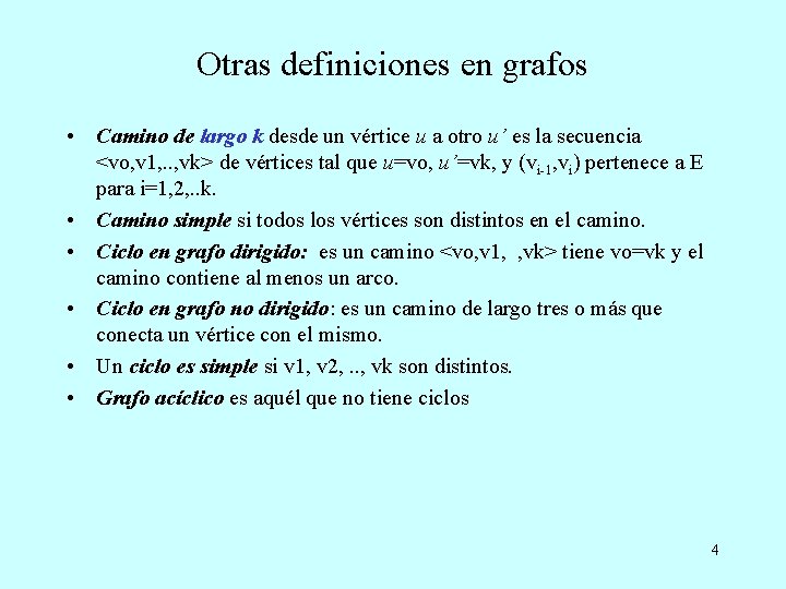 Otras definiciones en grafos • Camino de largo k desde un vértice u a