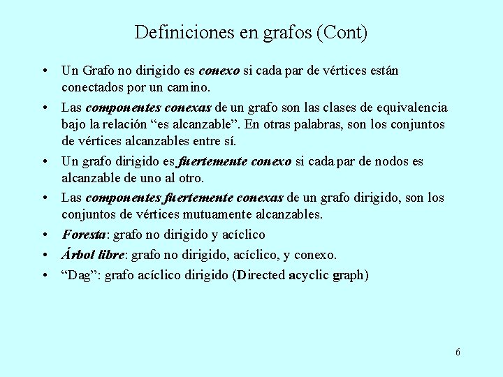 Definiciones en grafos (Cont) • Un Grafo no dirigido es conexo si cada par