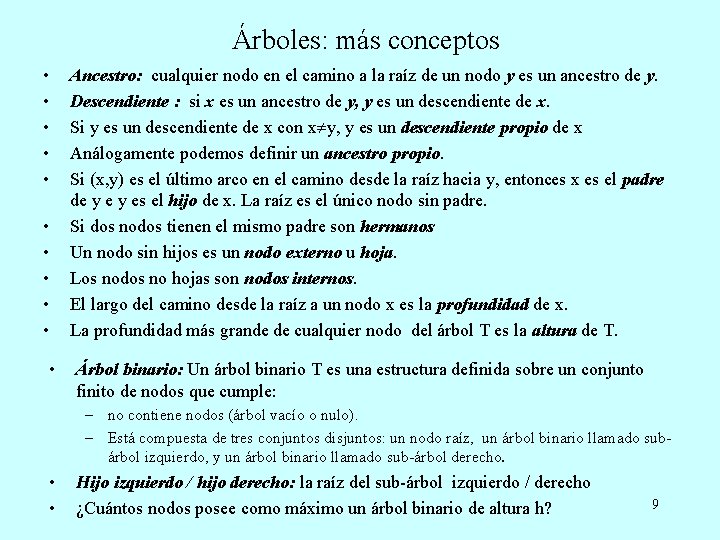 Árboles: más conceptos • • • Ancestro: cualquier nodo en el camino a la