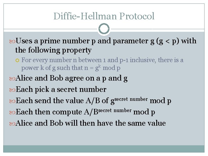 Diffie-Hellman Protocol Uses a prime number p and parameter g (g < p) with