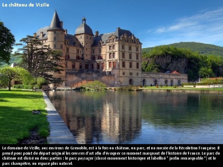 Le château de Vizille Le domaine de Vizille, aux environs de Grenoble, est à