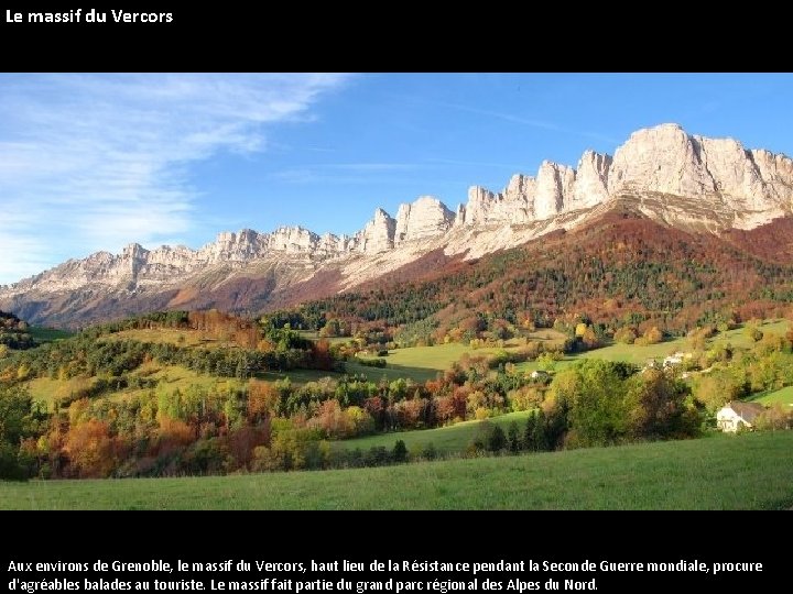 Le massif du Vercors Aux environs de Grenoble, le massif du Vercors, haut lieu