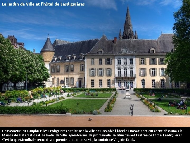 Le jardin de Ville et l’hôtel de Lesdiguières Gouverneurs du Dauphiné, les Lesdiguières ont